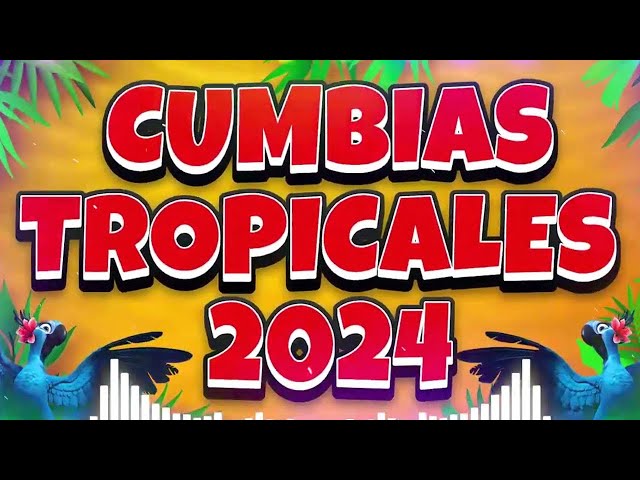 CUMBIAS EXITOS PARA BAILAR TODA LA NOCHE💃🕺TROPICALES MIX 2024🎶CUMBIAS MIX 2024