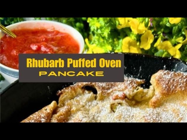 Dutch Baby or Puffed Oven Pancakes with Rhubarb