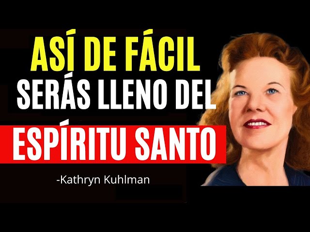 🔴Cómo Ser Lleno del Espíritu Santo de La Manera Más Fácil ¡Descúbrelo Ahora! Kathryn Kuhlman