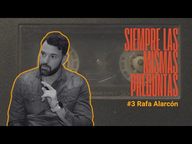 SIEMPRE LAS MISMAS PREGUNTAS #3 Rafa Alarcón