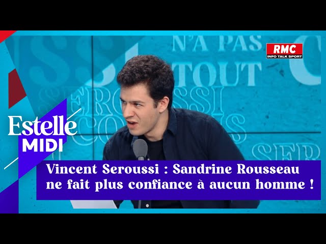 Vincent Seroussi : 🤯 Sandrine Rousseau ne fait plus confiance à aucun homme !