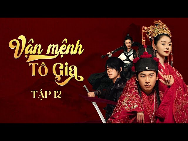 Vận Mệnh Tô Gia [LỒNG TIẾNG] Tập 12 | Phim Cổ Trang Trung Quốc Cực Hay | Phim Xuyên Không