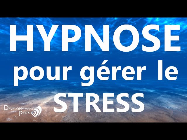 Hypnotherapie: hypnose pour gérer le stress, l’anxiété, les troubles du sommeil