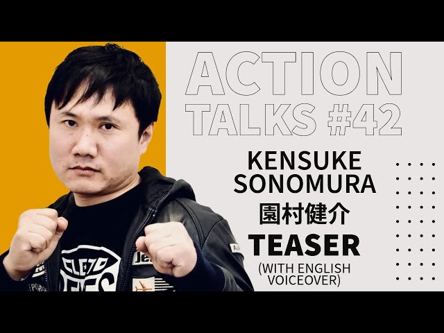 Action Talks Episode #42 Teaser (w English Voiceover) - Kensuke Sonomura / 園村健介