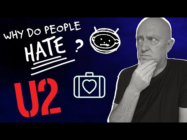 U2 - Why Do People HATE Them?... I List The Reasons