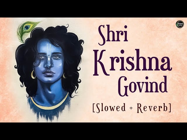 Shri Krishna Govind | Slowed + Reverb | Lofi Krishna Songs | Mahamantra | New Version