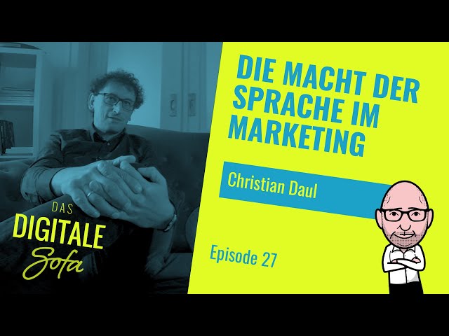 Die Macht der Sprache im Marketing – Das Digitale Sofa #27 mit Christian Daul || KEMWEB