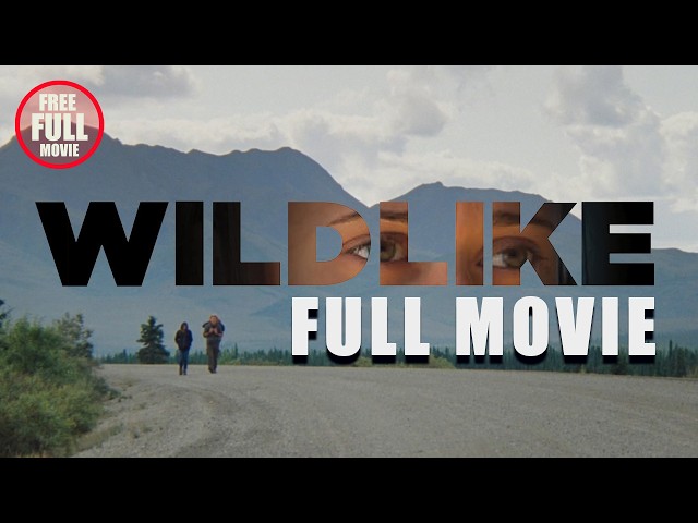 WILDLIKE Full Movie (2014) Brian Geraghty & Ella Purnell