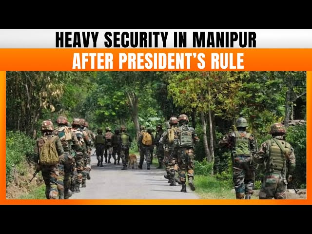 LIVE: Heavy Security in Manipur After President’s Rule Imposed | News9