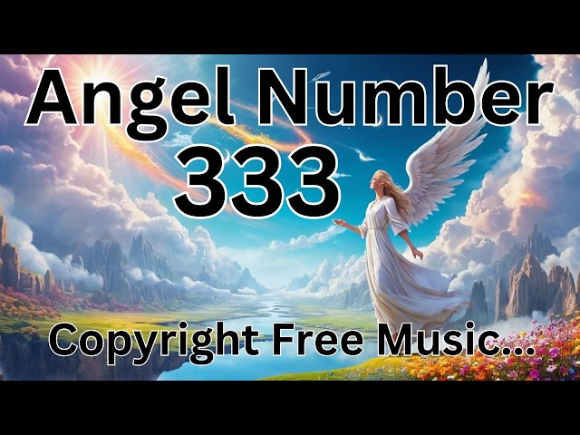 Angel Number 333 | Angels In Heaven Sing  | Musical Song with Lyrics 🌞