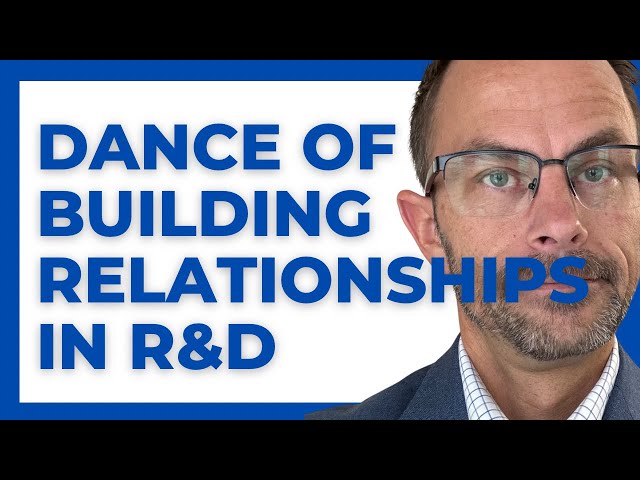 Mastering the Dance of Building Relationships in R&D and Innovation