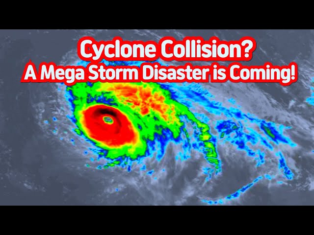 Cyclone Collision? A Mega Storm Disaster is Coming!