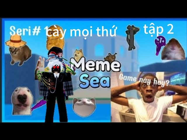 Cày mọi thứ trong meme sea p2