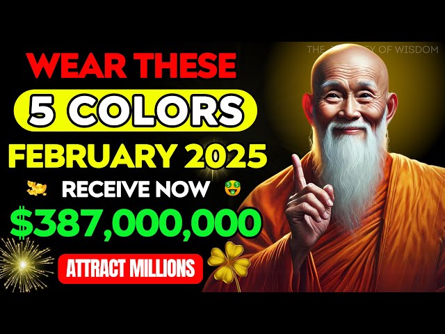 Wear These 5 COLORS in FEBRUARY 2025 to ATTRACT WEALTH, SUCCESS & ABUNDANCE | Buddhist Teachings