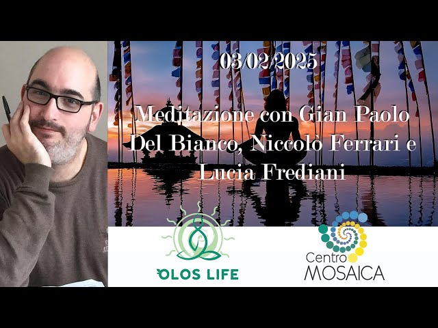 03/02/2025 - Meditazione di Gian Paolo del Bianco, L. Frediani e N. Ferrari (live meditation)