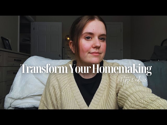 8 TIPS TO TRANSFORM YOUR HOMEMAKING