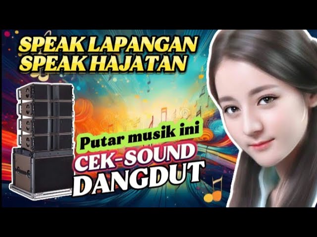 CEKSOUND DANGDUT 2025‼️ SPEAK LAPANGAN SPEAK HAJATAN PAKE MUSIK INI SAJA