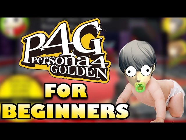 PERSONA 4 GOLDEN FOR BEGINNERS