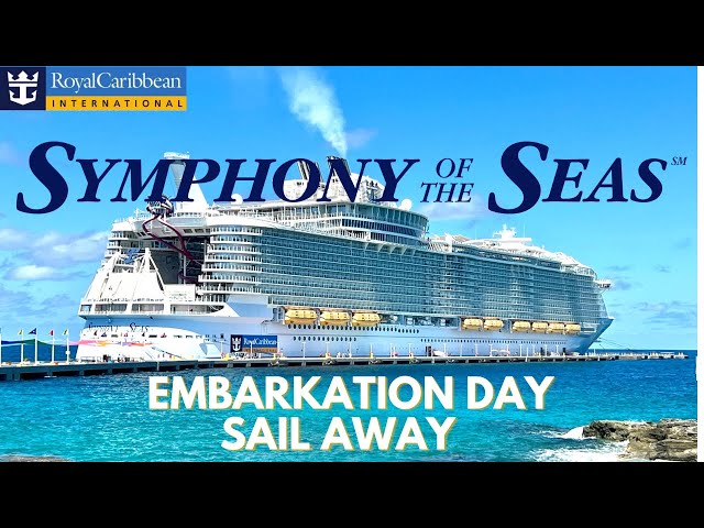 SYMPHONY OF THE SEAS - EMBARKATION DAY & SAIL AWAY  #symphonyoftheseas  #royalcaribbean