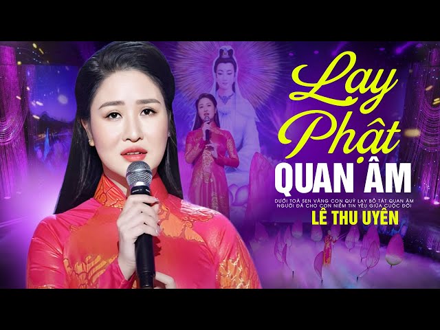 Lạy Phật Quan Âm - Lê Thu Uyên hát nhạc phật càng nghe càng thấm