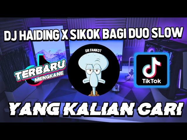 DJ HAIDING X SIKOK BAGI DUO SLOW BASS HOREG VIRAL TIKTOK