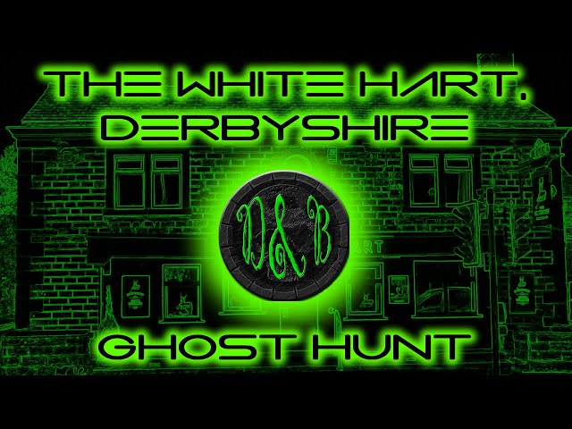 Ghost Hunt at The White Hart, Derbyshire