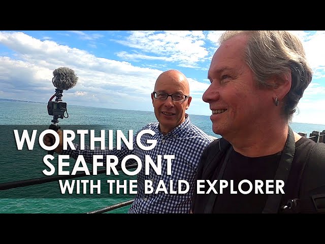 WORTHING SEAFRONT with The Bald Explorer