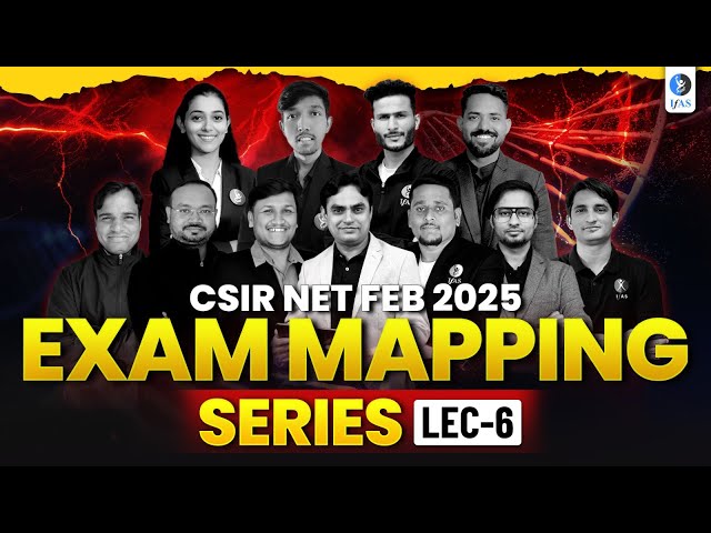 CSIR NET 2025 Exam Mapping Series | Life Science | Lec - 6 | IFAS