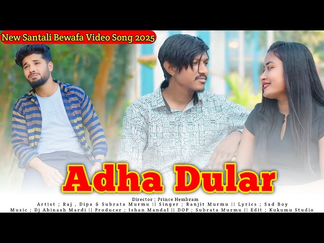 ADHA DULAR NEW SANTALI VIDEO 2025 // RANJIT MURMU SAILEN RAJ DIPA SUBRATA MURMU