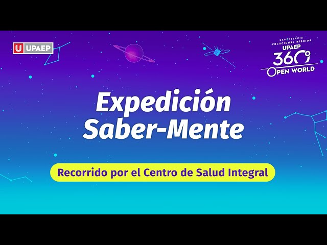 Expedición Saber-Mente | Recorrido por Centro de Salud Integral y Educación | UPAEP 360 Open World