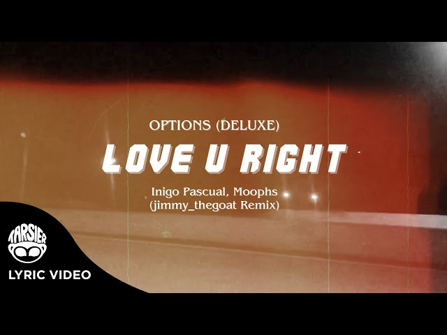 "Love U Right" - Inigo Pascual, Moophs (jimmy_thegoat Remix) [Official Lyric Video]