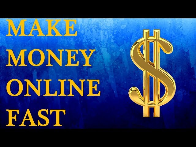 Make Money Online Fast