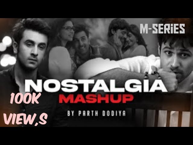 Nostalgia Mashup   Parth Dodiya   Emraan Hashmi Mashup   Bollywood Romantic Songs 202