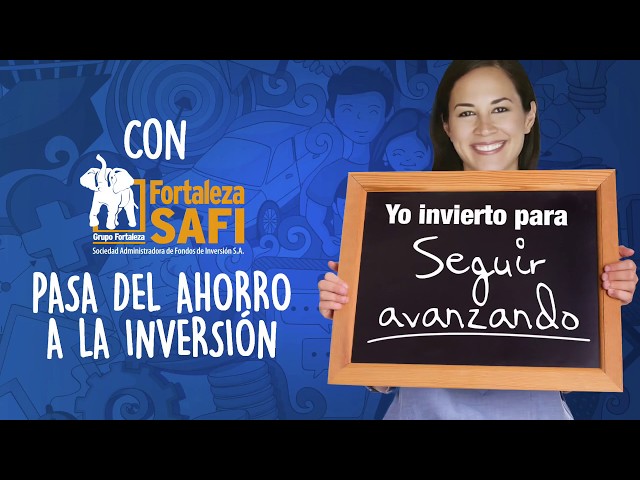 PASA DEL AHORRO A LA INVERSIÓN CON FORTALEZA SAFI