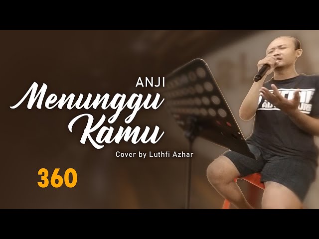 MENUNGGU KAMU - ANJI ( Cover by Luthfi Azhar )    🔴    LIVE MUSIC 360°