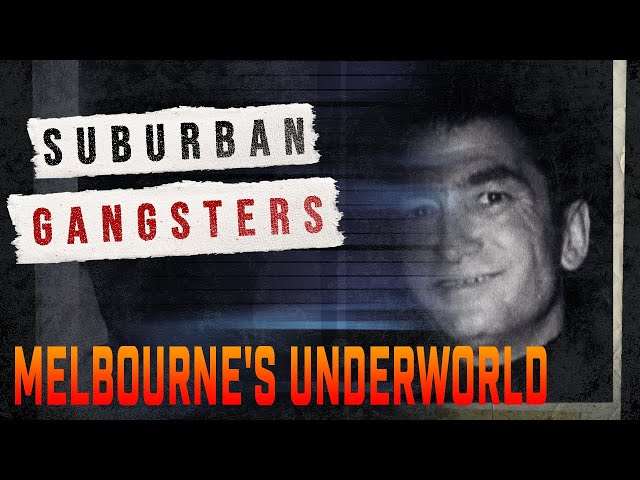 The rulers of Melbourne's Underworld | Suburban Gangsters