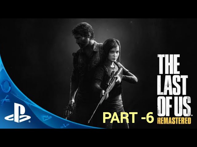 The Last of Us™ Remastered Gameplay walkthrough Part-6