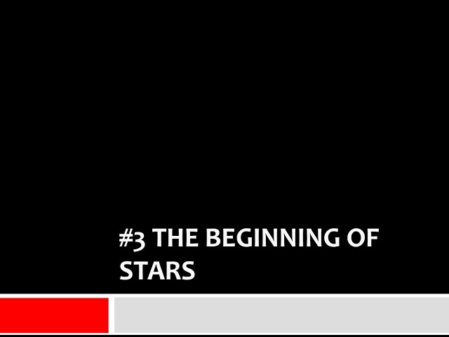 #3 The Beginning of Stars