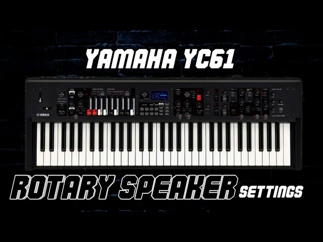 Yamaha YC61 Rotary Speaker Settings | Yamaha YC61 Organ Tips