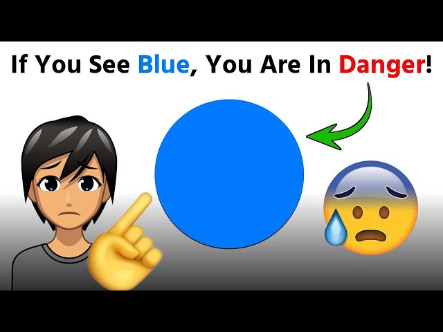 If you see Blue, you are in Danger! 😰