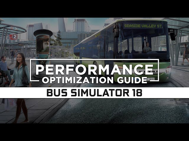 Bus Simulator 18 - How to Reduce/Fix Lag and Boost & Improve Performance