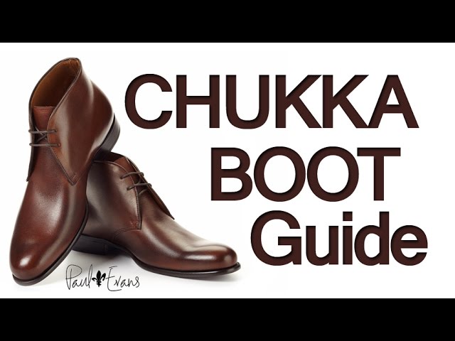 How To Buy Chukka Boots | Men's Chukkas Boot Guide | How To Wear & Style Chukka Footwear