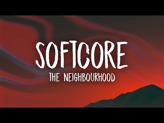 The Neighbourhood - Softcore (sped up/tiktok remix) Lyrics | are we too young for this