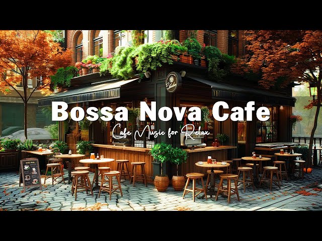 Smooth Bossa Nova Jazz in Coffee Shop Ambience ☕ Positive Bossa Nova Jazz Music for Relax Good Mood