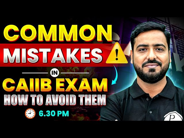 How to Avoid Common Mistakes in CAIIB Exam? CAIIB Preparation 2024 | by Ashish Sir