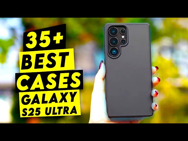 35+ Best Samsung Galaxy S25 Ultra Cases:🔥🔥 Unbeatable Protection & Stunning Styles!