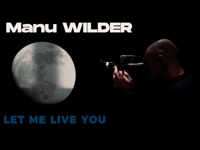 Manu WILDER - Let me live you