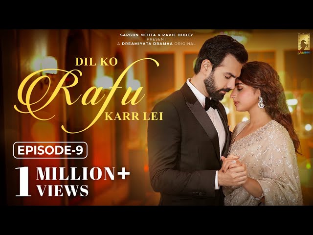 Dil Ko Rafu Karr Lei - Episode 9 | Ayesha Khan | Karan V Grover | Sargun Mehta | Ravie Dubey