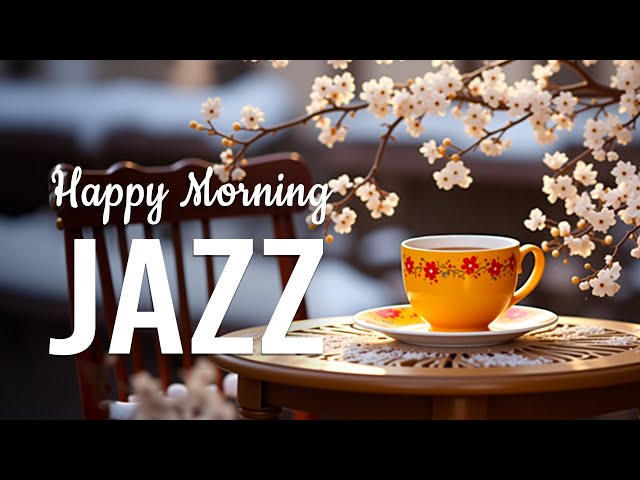 Happy Morning Jazz ☕Positive Cafe Jazz Music & Sweet Bossa Nova Instrumental for Start the day