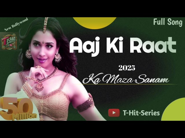 Aaj Ki Raat Ka Maza Full Song | Latest Trending Party Song 2025" T-HIT-SERIES